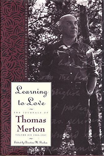 Beispielbild fr Learning to Love: Exploring Solitude and Freedom- The Journal of Thomas Merton, Vol. 6 zum Verkauf von Half Price Books Inc.