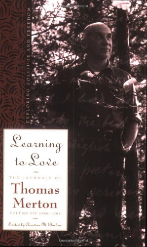 9780060654856: Learning to Love: Exploring Solitude and Freedom, The Journals of Thomas Merton, Volume Six: 1966-67