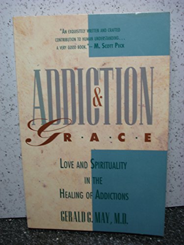 9780060655372: Addiction and Grace: Love and Spirituality in the Healing of Addictions