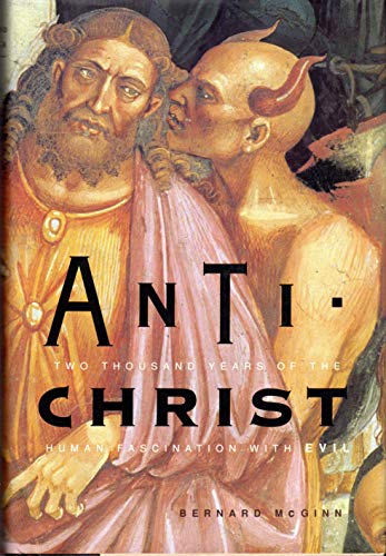 Beispielbild fr Antichrist : Two Thousand Years of the Human Fascination with Evil zum Verkauf von Better World Books