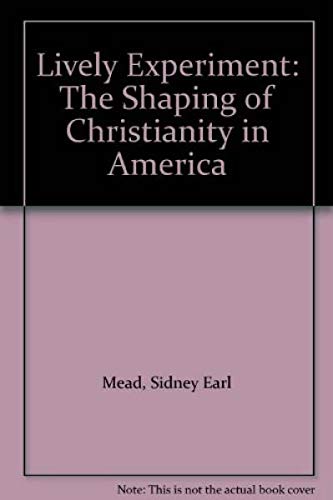 Stock image for Lively Experiment: The Shaping of Christianity in America for sale by Books of the Smoky Mountains