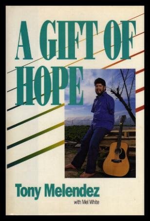Imagen de archivo de A Gift of Hope, the Tony Melendex Story a la venta por Carol's Cache
