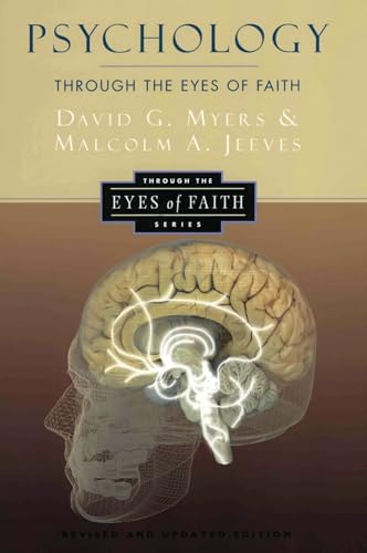 Psychology Through the Eyes of Faith (9780060655570) by Myers PhD, David G.; Jeeves, Malcolm A.; Wolterstorff, Nicholas