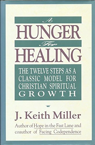 Beispielbild fr A Hunger for Healing: The Twelve Steps As A Classic Model For Christian Spiritual Growth zum Verkauf von SecondSale