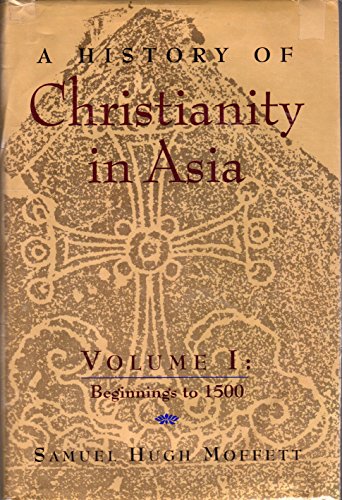 Imagen de archivo de A History of Christianity in Asia, Vol. 1: Beginnings to 1500 a la venta por SecondSale