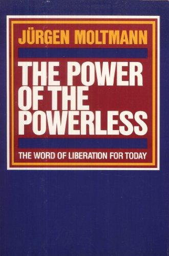 The power of the powerless (9780060659073) by Moltmann, JuÌˆrgen