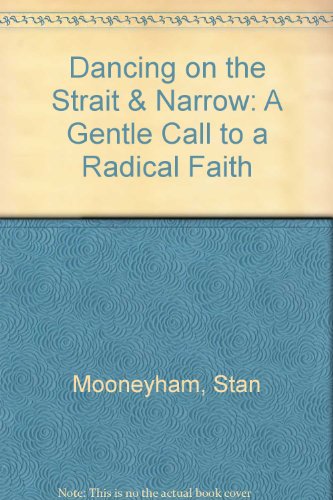 Stock image for Dancing on the Strait and Narrow: A Gentle Call to a Radical Faith for sale by ThriftBooks-Dallas