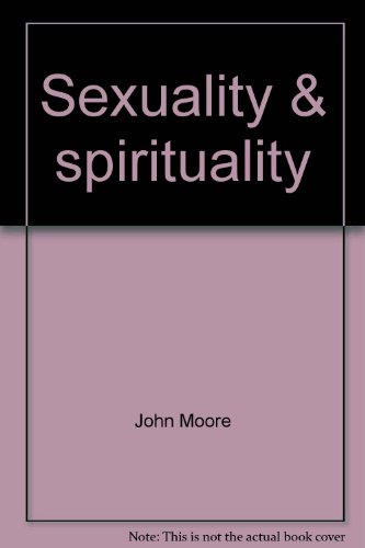 Stock image for Sexuality & spirituality : the interplay of masculine and feminine in human development for sale by J. Lawton, Booksellers