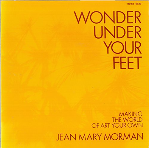 Wonder under your feet;: Making the world of art your own, - Morman, Jean Mary