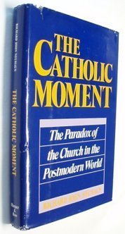 Stock image for The Catholic Moment: The Paradox of the Church in the Postmodern World for sale by ThriftBooks-Atlanta