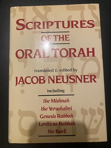 Imagen de archivo de SCRIPTURES OF THE ORAL TORAH Sanctification and Salvation in the Sacred Books of Judaism. an Anthology a la venta por Ancient World Books