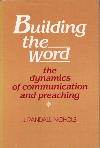 Beispielbild fr Building the Word: The Dynamics of Communication and Preaching zum Verkauf von Once Upon A Time Books