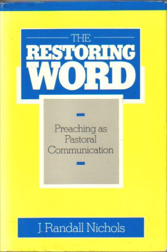 Stock image for The Restoring Word: Preaching As Pastoral Communication for sale by JR Books