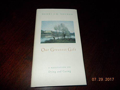 Beispielbild fr Our Greatest Gift: A Meditation on Dying and Caring zum Verkauf von Gulf Coast Books