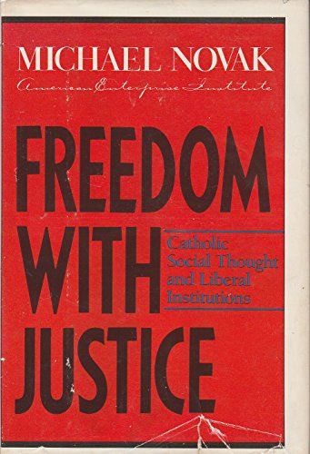 Beispielbild fr Freedom with Justice : Catholic Social Thought and Liberal Institutions zum Verkauf von Better World Books