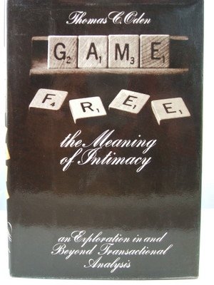 

Game free: A guide to the meaning of intimacy [first edition]