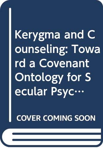 Beispielbild fr Kerygma and Counseling: Toward a Covenant Ontology for Secular Psychotherapy. Reprint of the 1966 Ed (186P) (Harper's Ministers Paperback Library) zum Verkauf von Gulf Coast Books