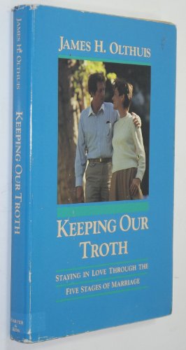 Stock image for Keeping our troth: Staying in love through the five stages of marriage for sale by Wonder Book