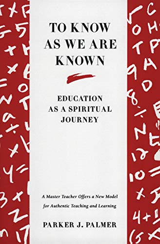 Beispielbild fr To Know as We Are Known: Education as a Spiritual Journey zum Verkauf von SecondSale