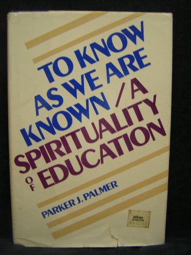 Beispielbild fr To Know As We Are Known: A Spirituality of Education zum Verkauf von Wonder Book