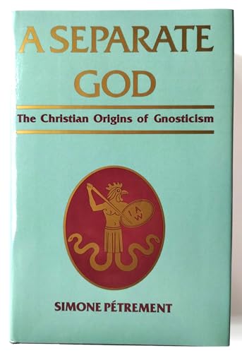 Beispielbild fr A Separate God. The Christian Origins of Gnosticism zum Verkauf von Windows Booksellers