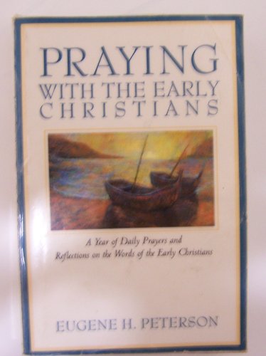 9780060665173: Praying with the Early Christians: A Year of Daily Reflections on the Words of the Early Christians (Praying With the Bible)