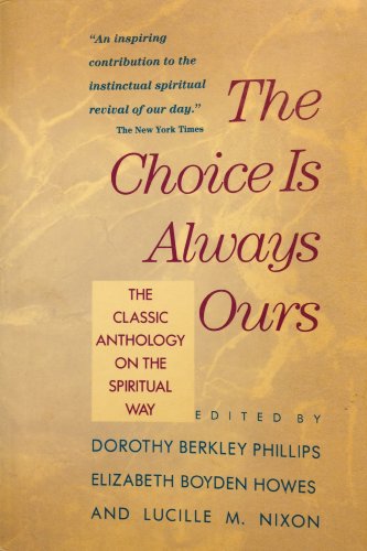 Beispielbild fr The Choice is Always Ours - the classic anthology on the spiritual way (revised & abridged) zum Verkauf von Ed Buryn Books