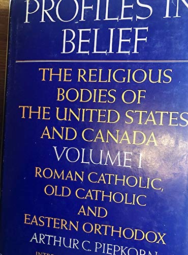 Beispielbild fr Profiles in Belief Vol. 1 : The Religious Bodies of North America: Roman Catholic, Old Catholic and Eastern Orthodox zum Verkauf von Better World Books
