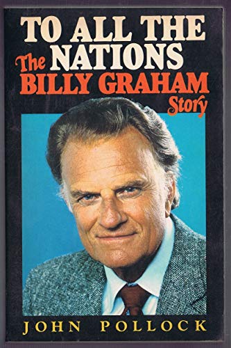 Imagen de archivo de To All the Nations the Billy Graham Story a la venta por Christian Book Store