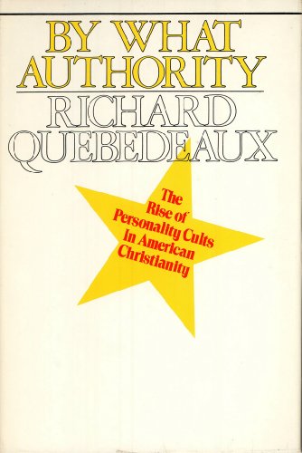 Imagen de archivo de By What Authority: The Rise of Personality Cults in American Christianity a la venta por Wonder Book