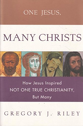 9780060667986: One Jesus, Many Christs: The Truth About Christian Origins