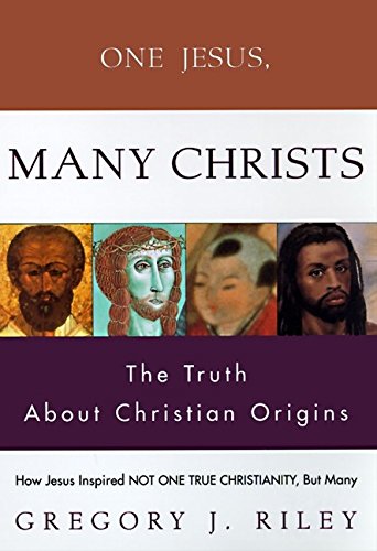 Imagen de archivo de One Jesus, Many Christs: The Truth About Christian Origins a la venta por Goodwill