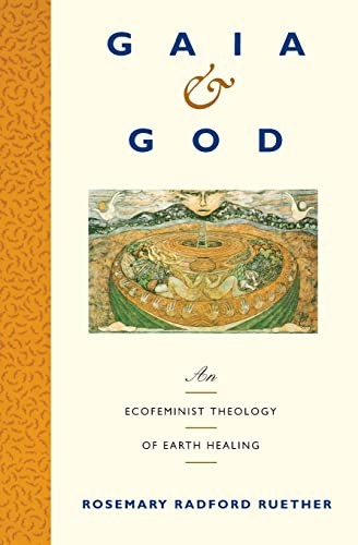 9780060669676: Gaia and God: An Ecofeminist Theology of Earth Healing