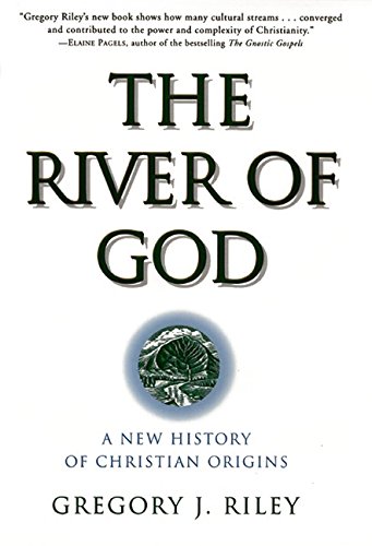 Imagen de archivo de The River of God : A New History of Christian Origins a la venta por Better World Books
