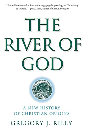 Stock image for River of God, The: A New History of Christian Origins for sale by SecondSale