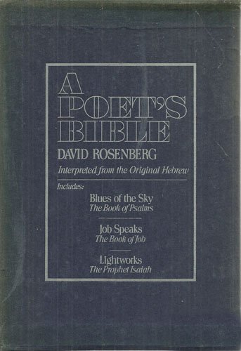 A Poet's Bible: Blues of the Sky, Job Speaks, and Lightworks (9780060670061) by David Rosenberg