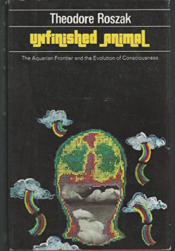 Beispielbild fr Unfinished Animal : The Aquarian Frontier and the Evolution of Consciousness zum Verkauf von Better World Books