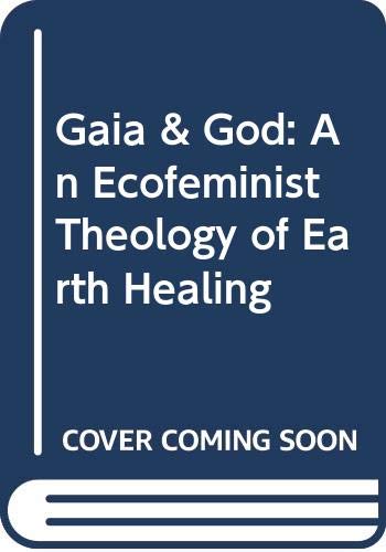 Beispielbild fr Gaia and God : An Ecofeminist Theology of Earth Healing zum Verkauf von Better World Books