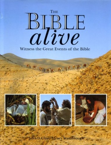 The Bible Alive: Witness the Great Events of the Bible (9780060670283) by Clare, John D.; Wandsbrough, Henry