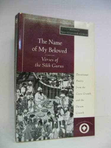 Beispielbild fr The Name of My Beloved: Verses of the Sikh Gurus (Sacred Literature Series) zum Verkauf von Ergodebooks