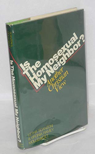 Is the Homosexual My Neighbor?: Another Christian view (9780060670757) by Letha Scanzoni; Mollenkott, Virginia Ramey