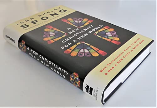 Imagen de archivo de A New Christianity for a New World: Why Traditional Faith Is Dying and How a New Faith Is Being Born a la venta por SecondSale