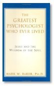 9780060670887: The Greatest Psychologist Who Ever Lived: Jesus and the Wisdom of the Soul