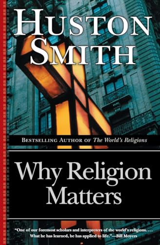 Beispielbild fr Why Religion Matters: The Fate of the Human Spirit in an Age of Disbelief zum Verkauf von SecondSale