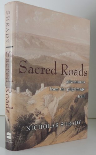 Stock image for Sacred Roads : Adventures from the Pilgrimage Trail for sale by Better World Books