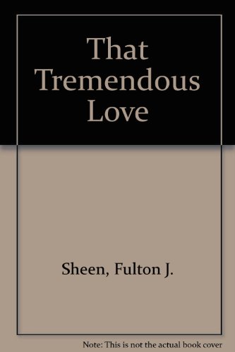 That Tremendous Love (9780060672584) by Fulton J. Sheen