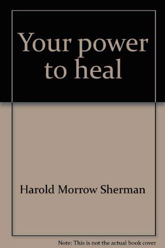 Imagen de archivo de Your power to heal;: How to work with the God power within you to regain health of body and mind a la venta por ThriftBooks-Atlanta