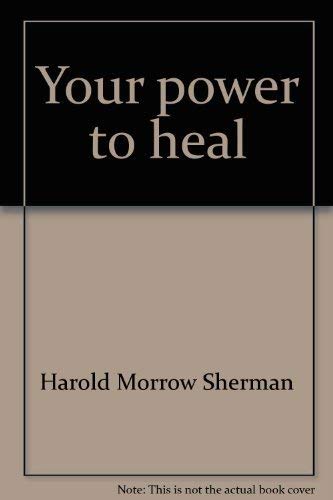 Stock image for Your power to heal;: How to work with the God power within you to regain health of body and mind for sale by ThriftBooks-Atlanta