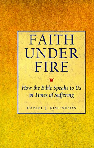 9780060673826: Faith Under Fire: How the Bible Speaks to Us in Times of Suffering