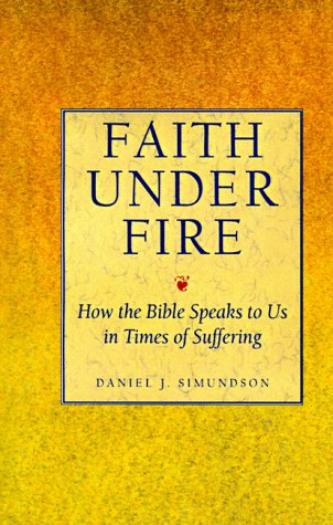 Stock image for Faith Under Fire: How the Bible Speaks to Us in Times of Suffering for sale by Half Price Books Inc.
